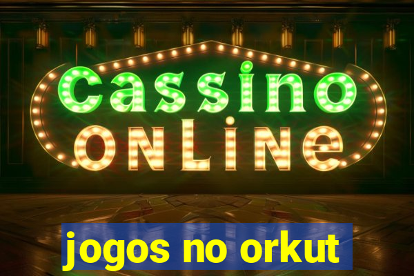 jogos no orkut